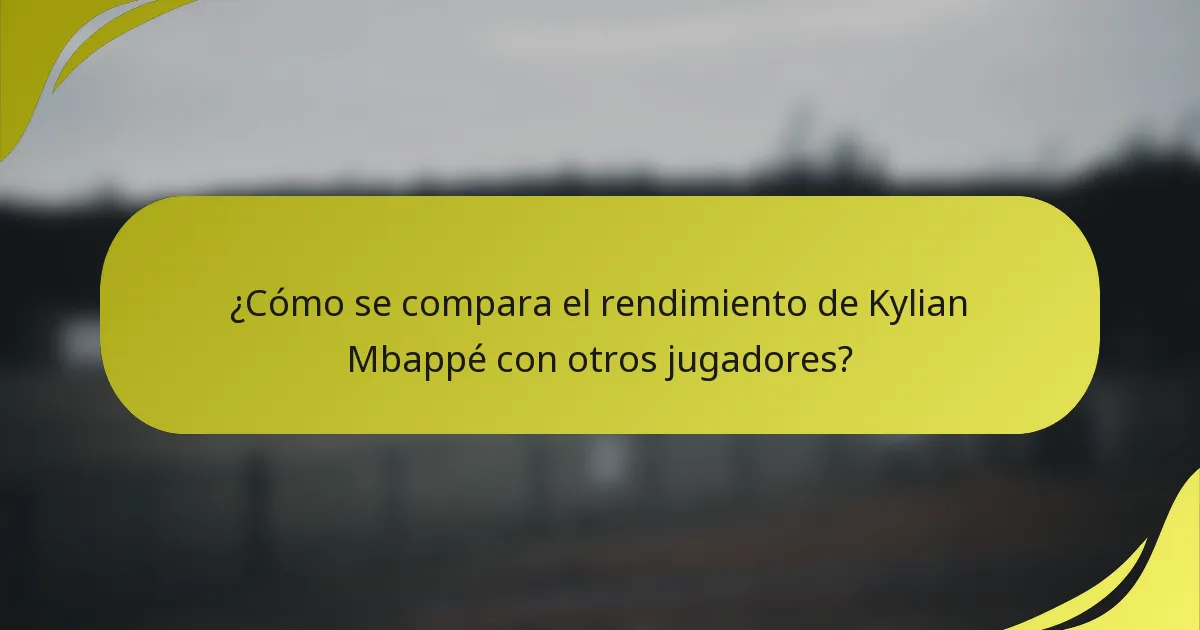 ¿Cómo se compara el rendimiento de Kylian Mbappé con otros jugadores?