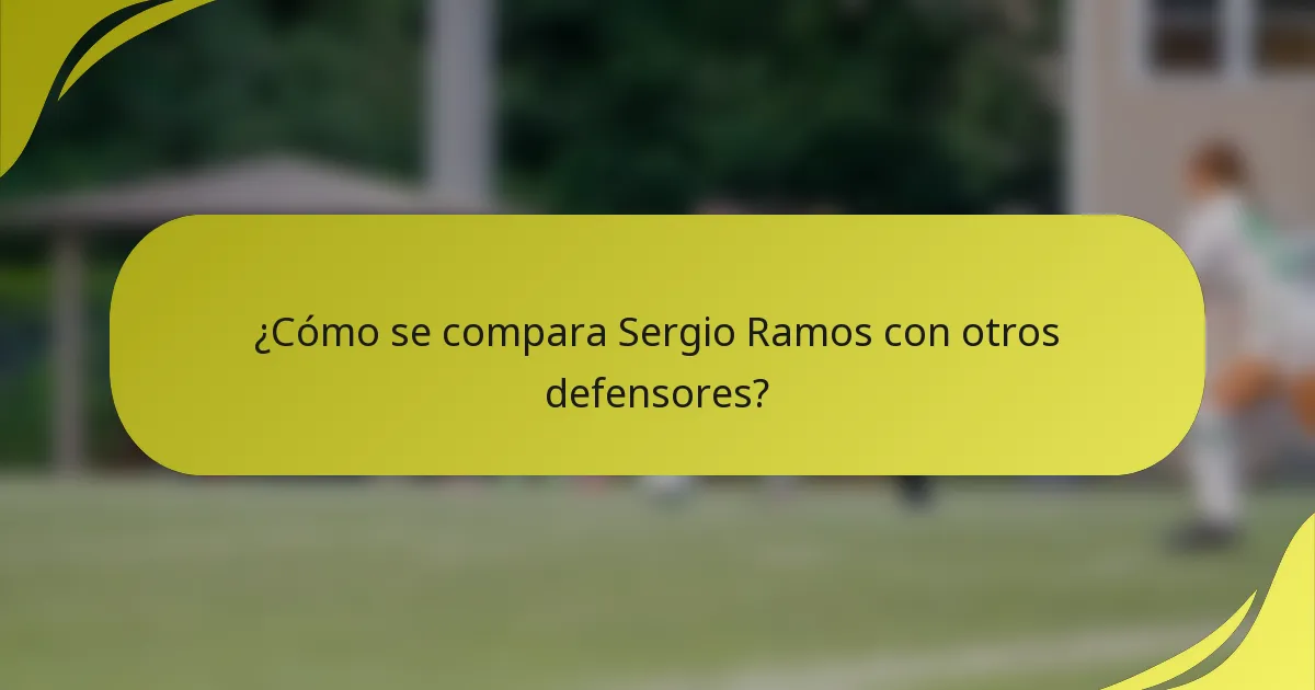 ¿Cómo se compara Sergio Ramos con otros defensores?