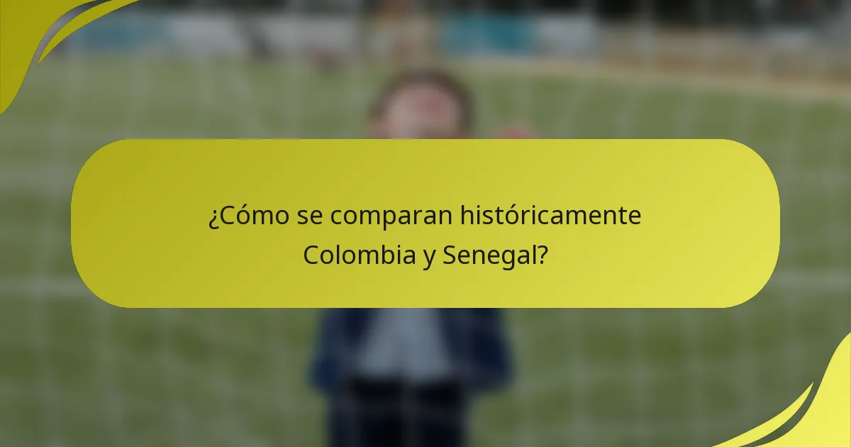 ¿Cómo se comparan históricamente Colombia y Senegal?