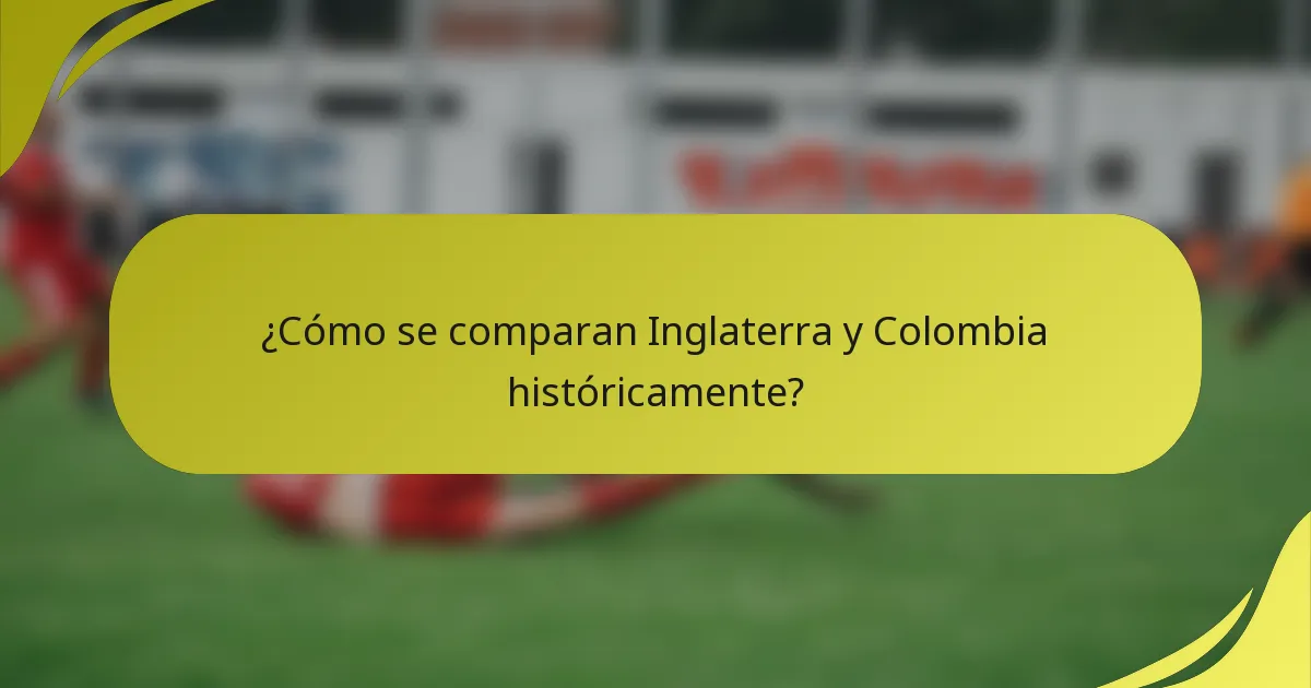 ¿Cómo se comparan Inglaterra y Colombia históricamente?