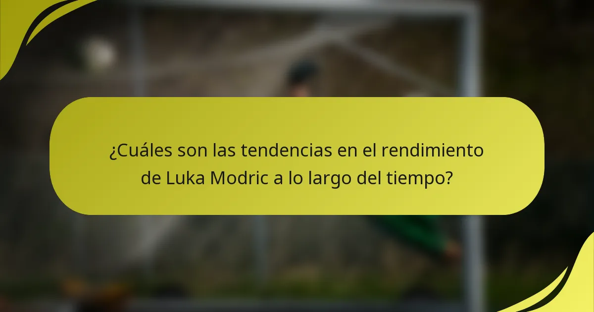 ¿Cuáles son las tendencias en el rendimiento de Luka Modric a lo largo del tiempo?