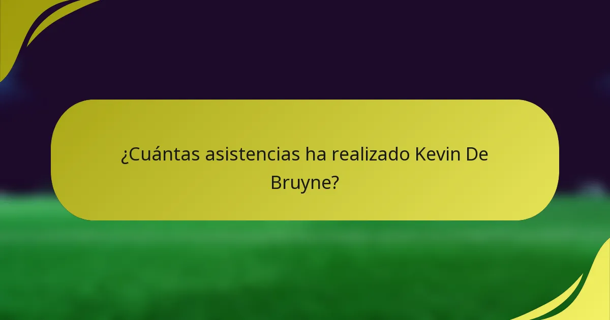 ¿Cuántas asistencias ha realizado Kevin De Bruyne?