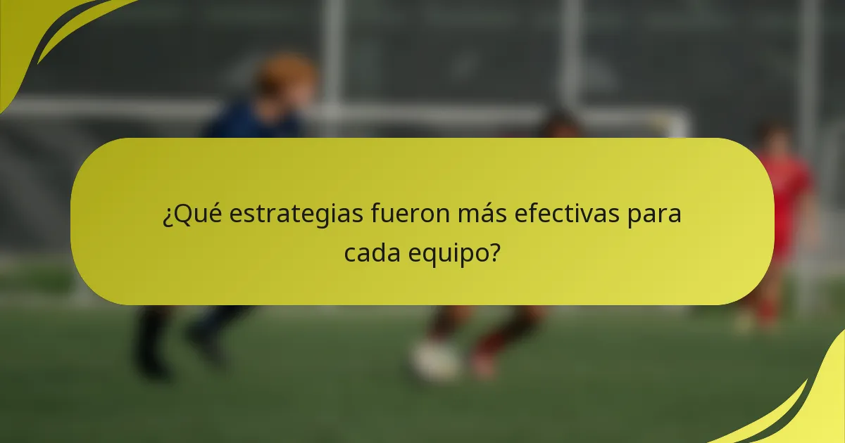 ¿Qué estrategias fueron más efectivas para cada equipo?