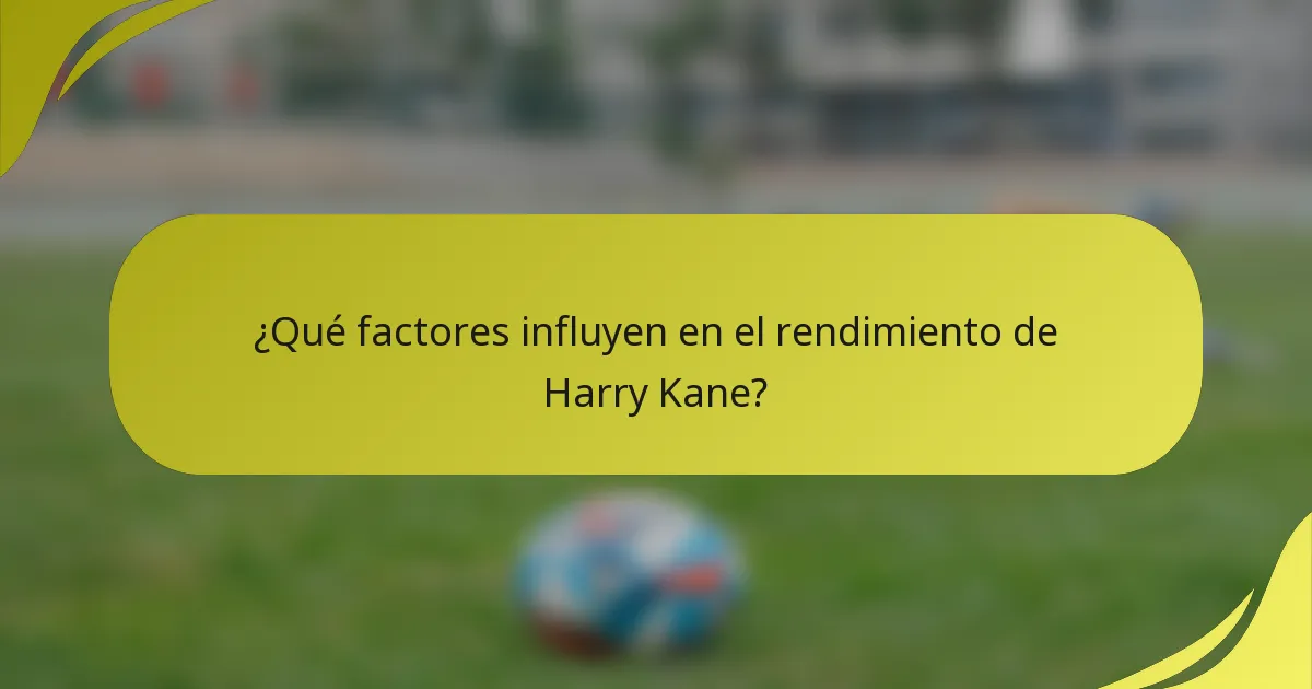 ¿Qué factores influyen en el rendimiento de Harry Kane?