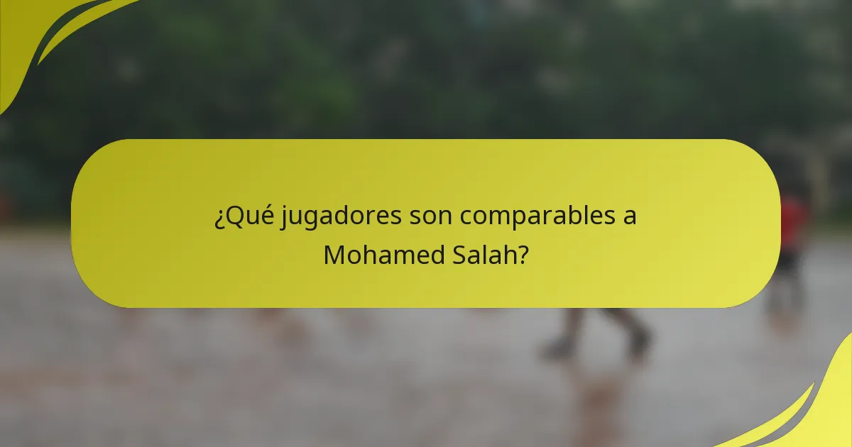 ¿Qué jugadores son comparables a Mohamed Salah?
